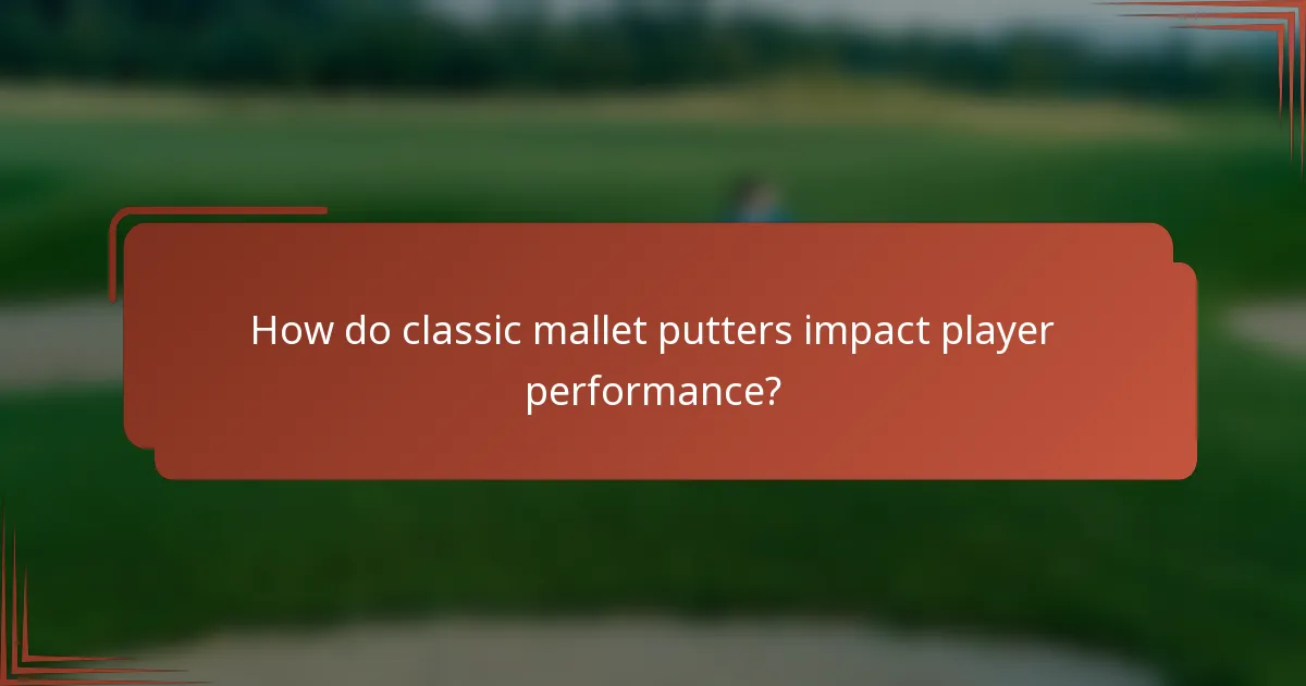 How do classic mallet putters impact player performance?