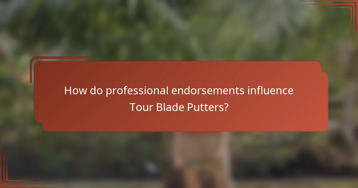 How do professional endorsements influence Tour Blade Putters?