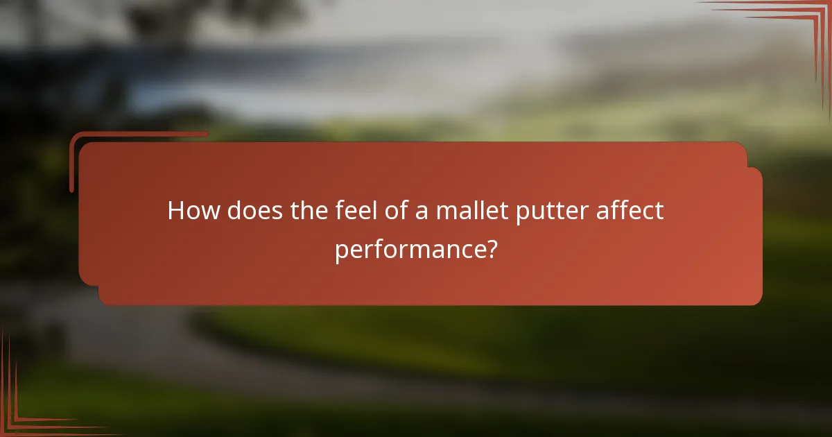 How does the feel of a mallet putter affect performance?