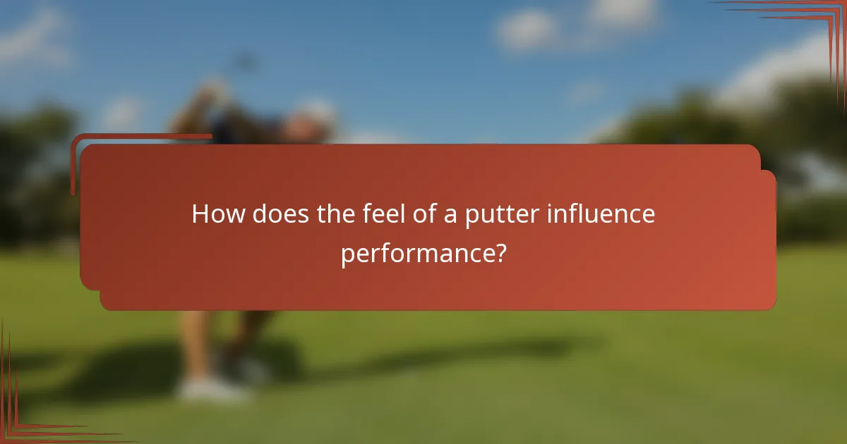 How does the feel of a putter influence performance?