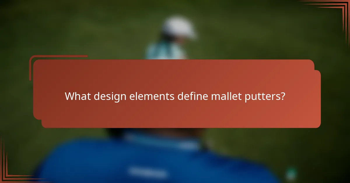 What design elements define mallet putters?